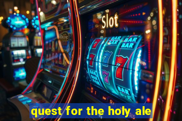 quest for the holy ale