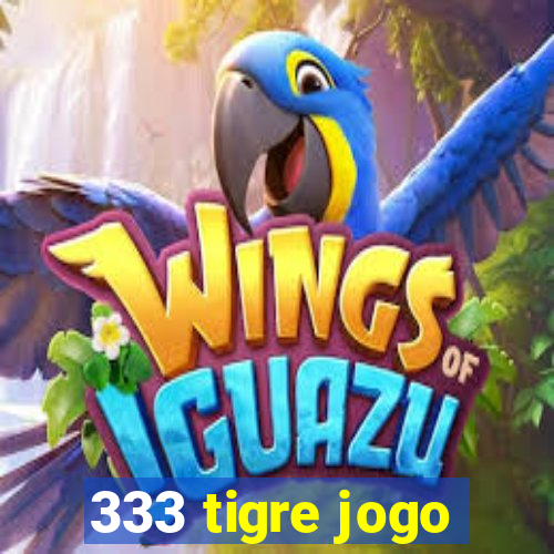 333 tigre jogo