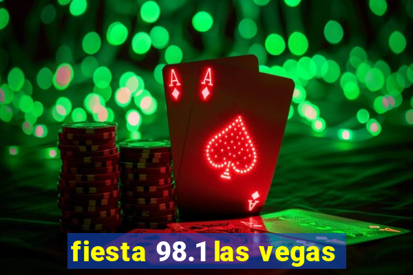 fiesta 98.1 las vegas