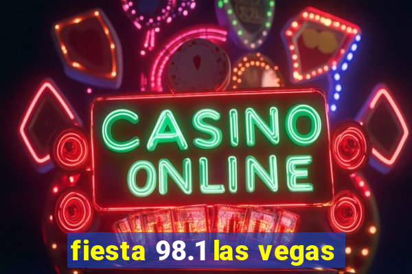 fiesta 98.1 las vegas