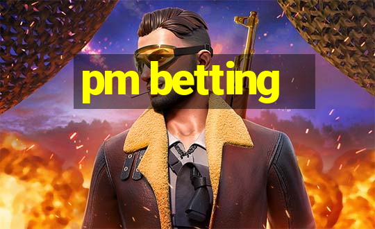 pm betting