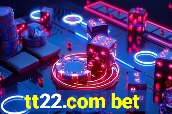 tt22.com bet