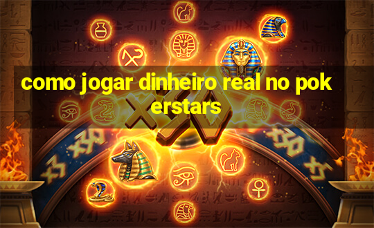 como jogar dinheiro real no pokerstars