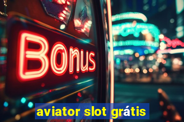 aviator slot grátis