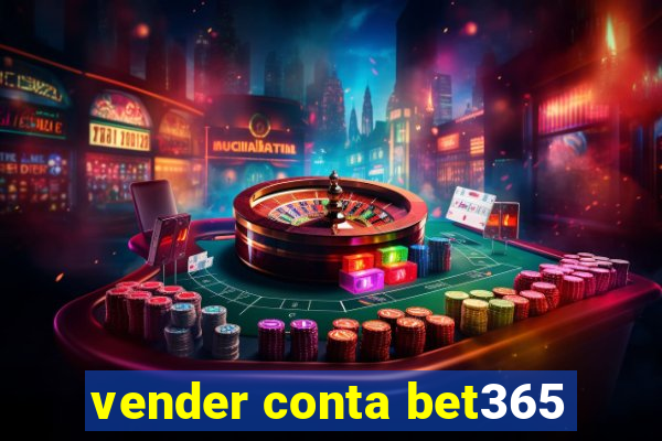 vender conta bet365