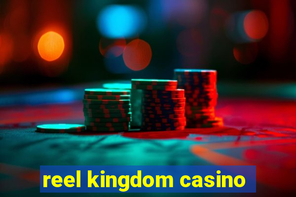 reel kingdom casino