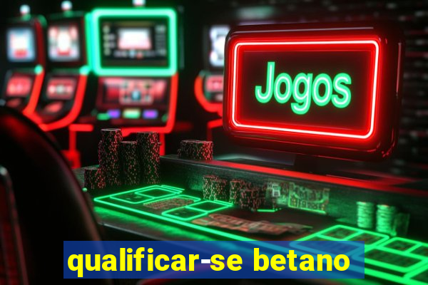 qualificar-se betano