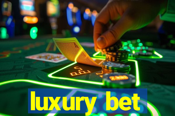 luxury bet