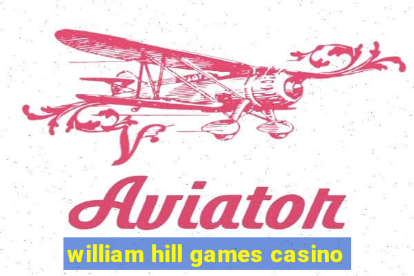 william hill games casino