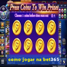 como jogar na bet365