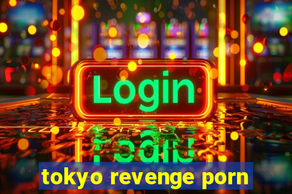 tokyo revenge porn