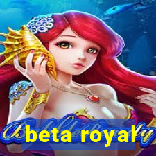 beta royal