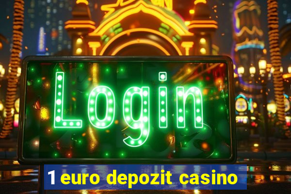 1 euro depozit casino