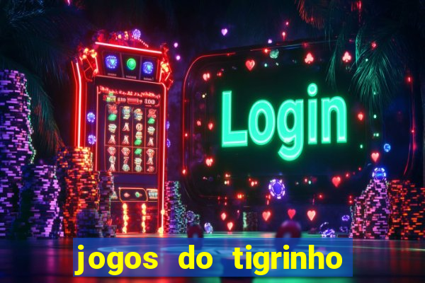 jogos do tigrinho com b么nus