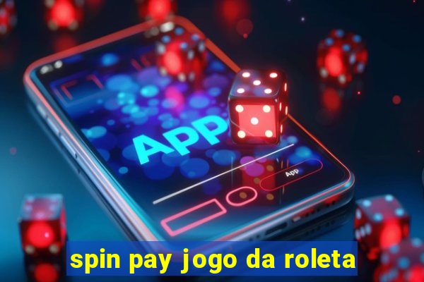 spin pay jogo da roleta