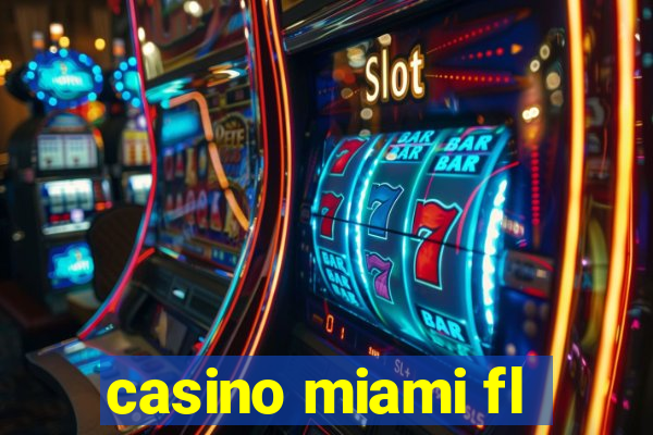 casino miami fl