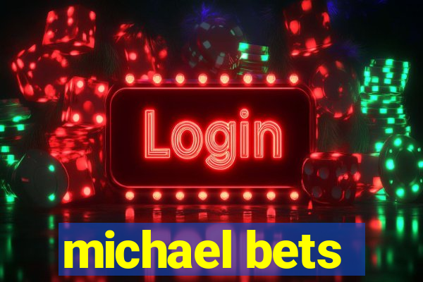 michael bets