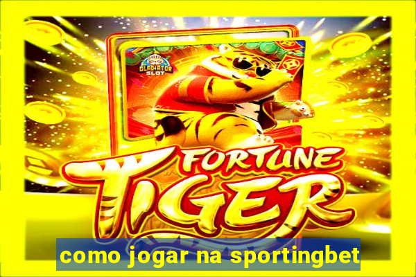 como jogar na sportingbet