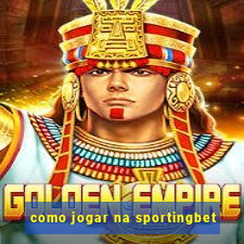 como jogar na sportingbet