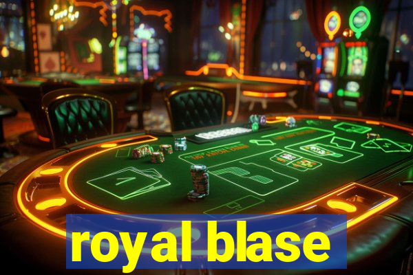 royal blase