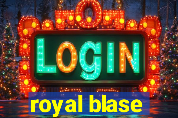 royal blase