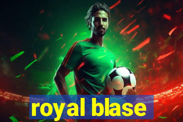 royal blase