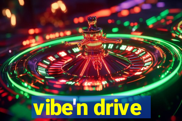 vibe'n drive