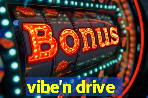 vibe'n drive