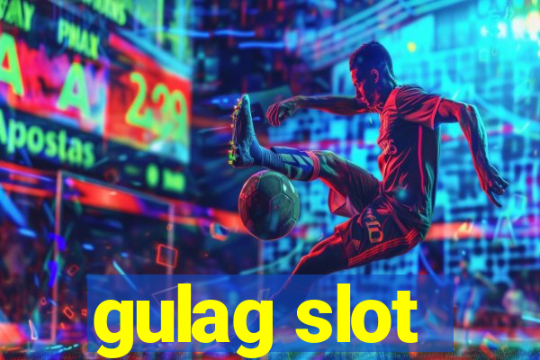 gulag slot