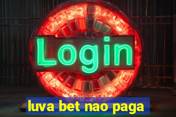 luva bet nao paga