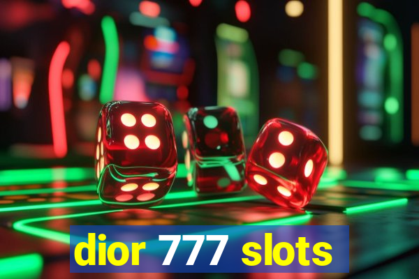 dior 777 slots