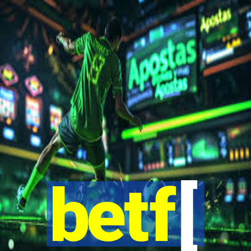 betf[