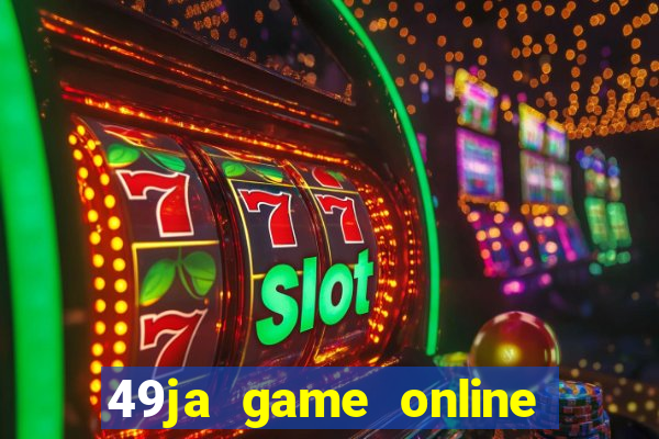 49ja game online casino slots