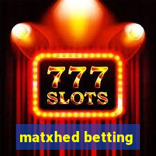 matxhed betting