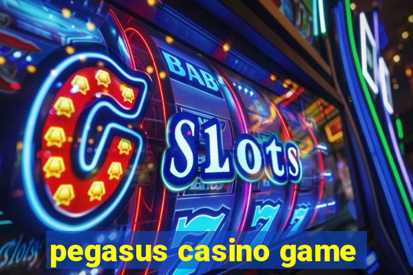 pegasus casino game