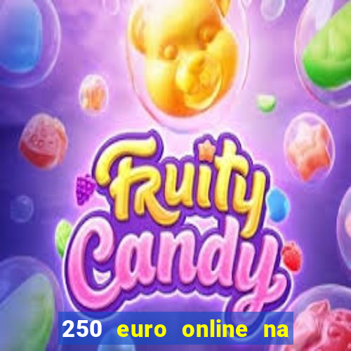 250 euro online na mga casino