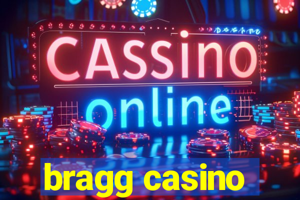 bragg casino