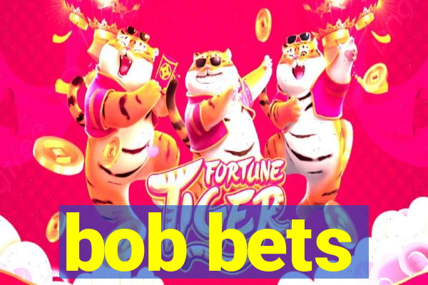 bob bets