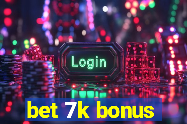 bet 7k bonus