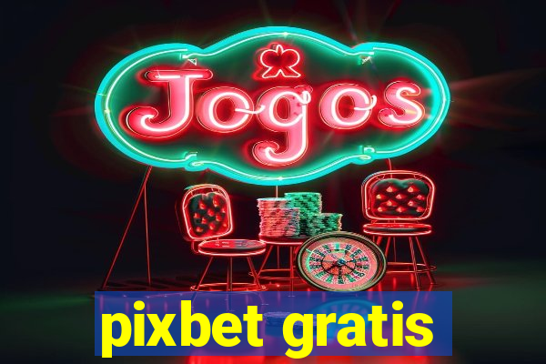 pixbet gratis