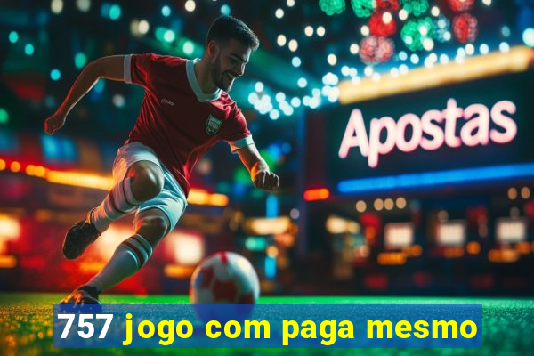 757 jogo com paga mesmo