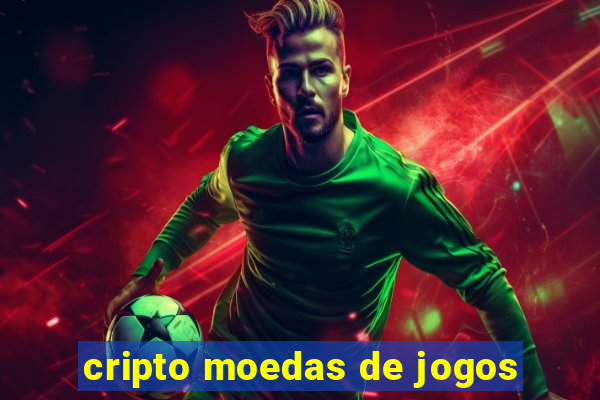 cripto moedas de jogos