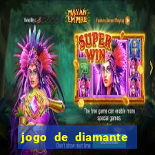 jogo de diamante para ganhar dinheiro