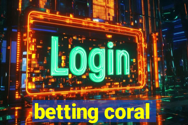 betting coral