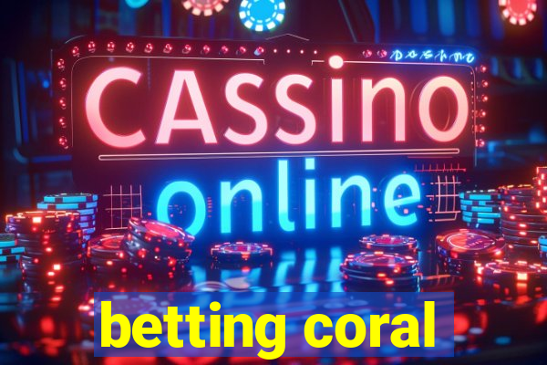 betting coral