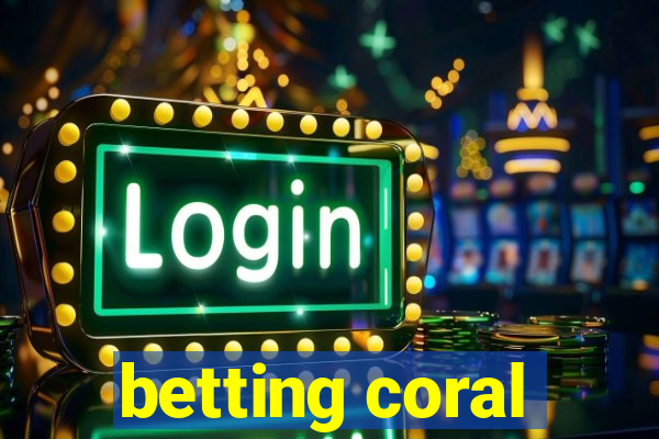 betting coral