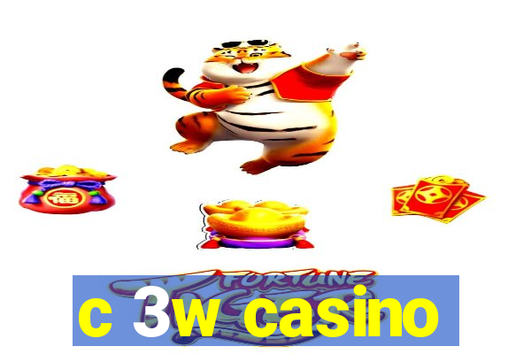 c 3w casino