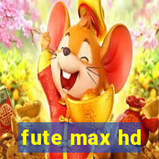 fute max hd