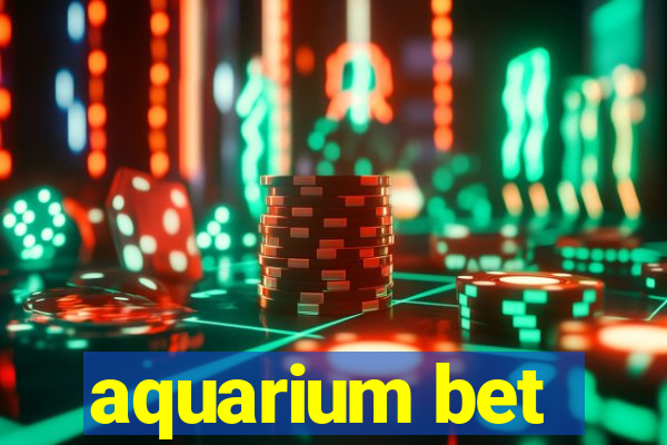 aquarium bet