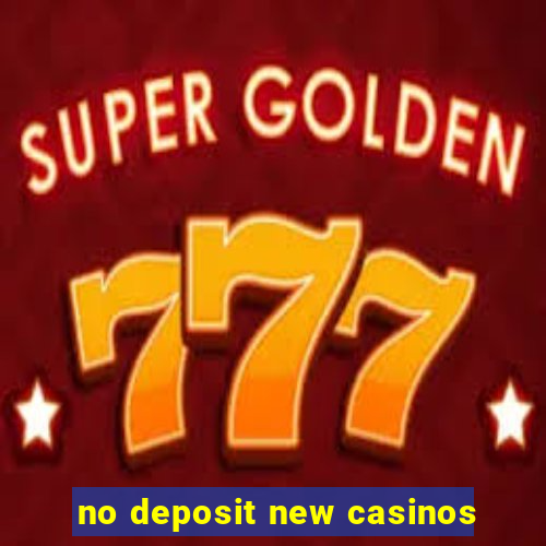 no deposit new casinos